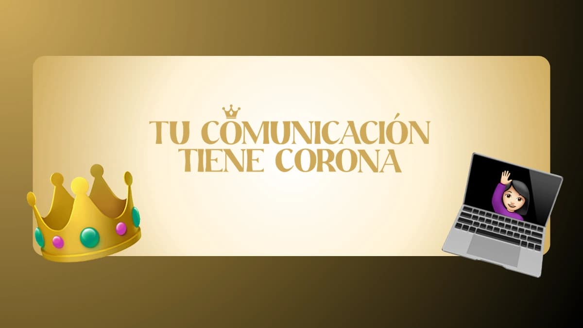 Tu Comunicación Tiene Corona